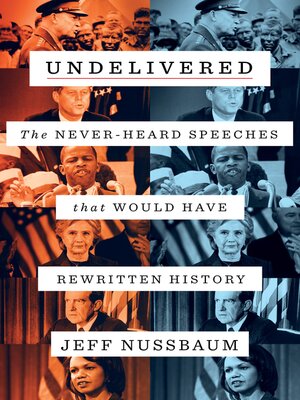 cover image of Undelivered: the Never-Heard Speeches That Would Have Rewritten History
